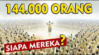 Siapakah 144.000 ORANG yang Dimaksud di KITAB WAHYU?