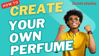 8 Steps on how to Make perfume at Home | Create Your Own Signature Scent