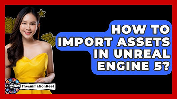How To Import Assets In Unreal Engine 5? - The Animation Reel