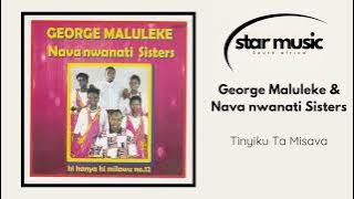 George Maluleke & Nava nwanati Sisters - Tinyiku Ta Misava |  Audio