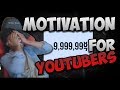 The Perfect Motivation For All YouTubers | Motivation For YouTubers