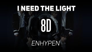 𝟴𝗗 𝗠𝗨𝗦𝗶𝗖 | I Need The Light - Enhypen | 𝑈𝑠𝑒 ℎ𝑒𝑎𝑑𝑝ℎ𝑜𝑛𝑒𝑠🎧