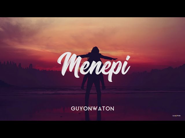 MENEPI - GUYONWATON COVER [UNOFFICIAL LIRIK] class=