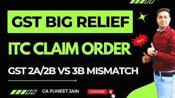 GST Big Relief ORder GSTR 2A/2B Vs GSTR 3b Mismatch Order ITC Claim Big Relief