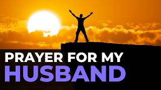 Prayer For My Husband  | Powerful Christian Prayer for Husbands