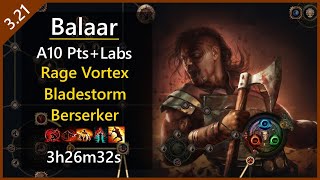 3.21 - A10 Pts+Lab - Rage Vortex + Bladestorm Zerker - 3h26m32s