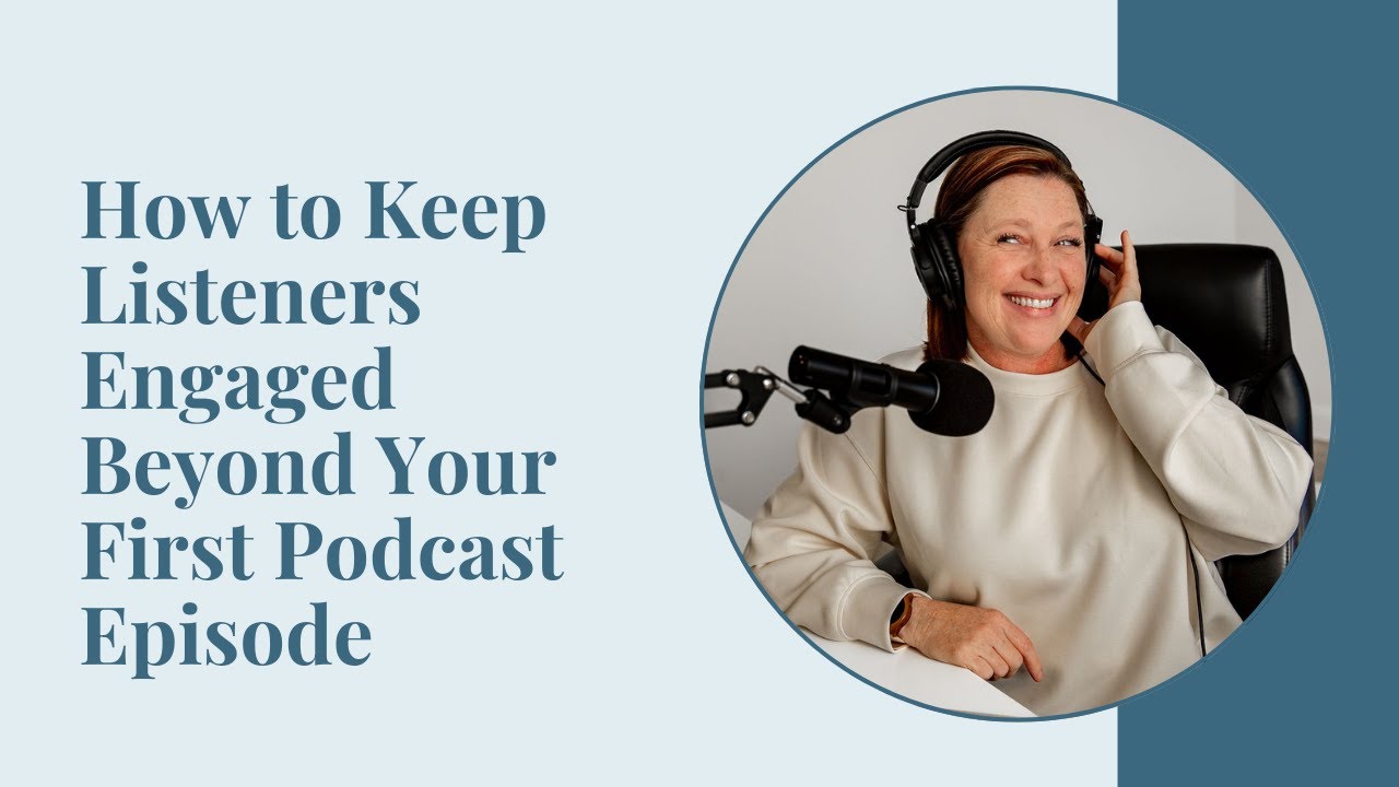 How to Keep Listeners Engaged Beyond Your First Podcast Episode - YouTube