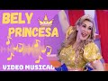 Bely Princesa, Video Musical - Bely y Beto