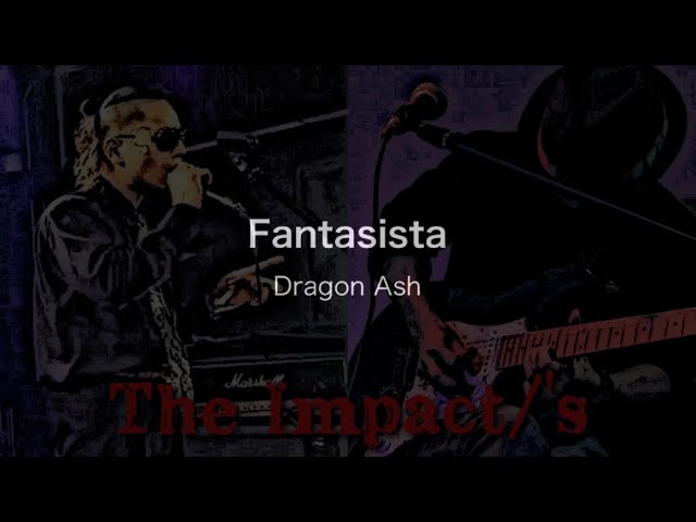 Fantasista (Off Vocal) / Dragon Ash【The Impact/'s Cover