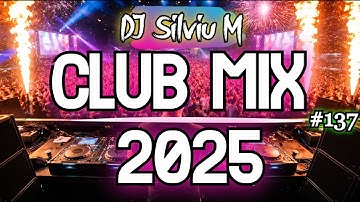 Music Mix 2025 #137 Party Club Dance 2025 | Best Remixes Of Popular Songs 2025 MEGAMIX (DJ Silviu M)
