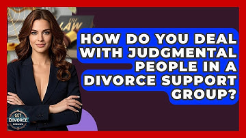 How Do You Deal With Judgmental People In A Divorce Support Group? - Get Divorce Answers