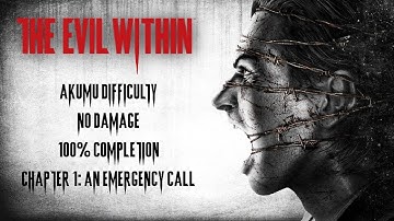 The Evil Within | AKUMU/NO DAMAGE/100% COMPLETION - Chapter 1: An Emergency Call