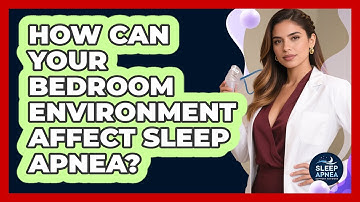 How Can Your Bedroom Environment Affect Sleep Apnea? - Sleep Apnea Support Network