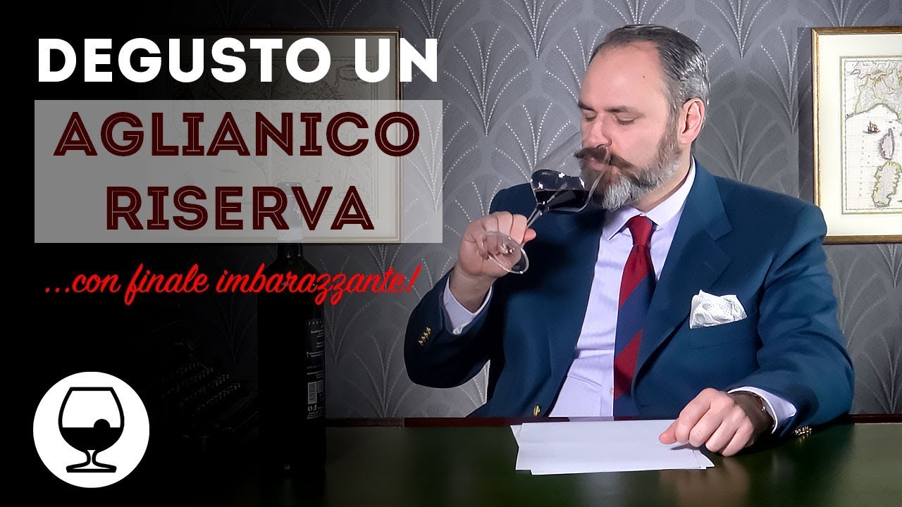 Degusto un Aglianico Riserva... con imbarazzante papera finale!