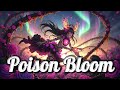 Nightcore Poison Bloom Our CRAZIEST Song Yet 4K Nightcore Poison Bloom Our CRAZIEST Song Yet 4K