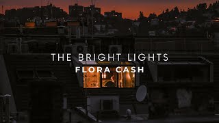 Flora Cash - The Bright Lights (Español)