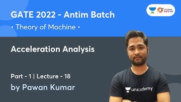 Acceleration Analysis - 1 | L 18 | Theory of Machine | Antim Batch | GATE 2022 | Pawan Kumar