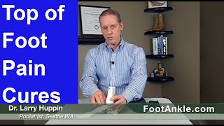 How To Treat Top Of Foot Pain With Seattle Podiatrist Dr Larry Huppin - Part 1