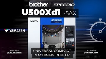 Brother U500Xd1-5AX: Fastest 5-Axis in the Industry