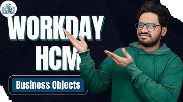 Workday HCM Business Objects | Business Objects in Workday HCM | Workday HCM Course | CyberBrainer