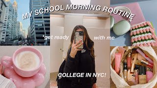 MY SCHOOL MORNING ROUTINE*grwm for college in NYC