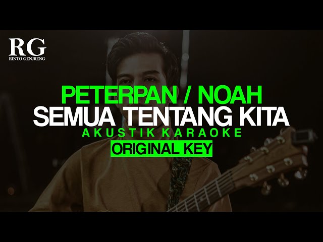 SEMUA TENTANG KITA Peterpan/Noah Akustik Karaoke Original Key class=