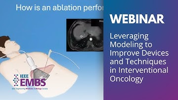 Leveraging Modeling to Improve Devices and Techniques in Interventional Oncology | EMBS Webinar