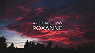 Arizona Zervas - Roxanne (Lyrics)