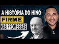 A História do Hino "Firme nas Promessas"