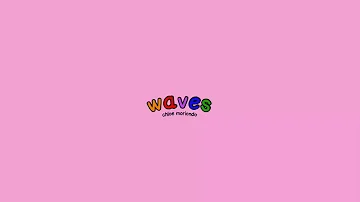 waves by chloe moriondo - lyrics :)