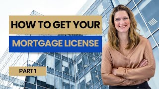 Steps To Get Your Mortgage Broker License | Part 1 of 3