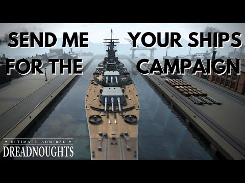 Send Me Your Ships For The Campaign! - Ultimate Admiral Dreadnoughts