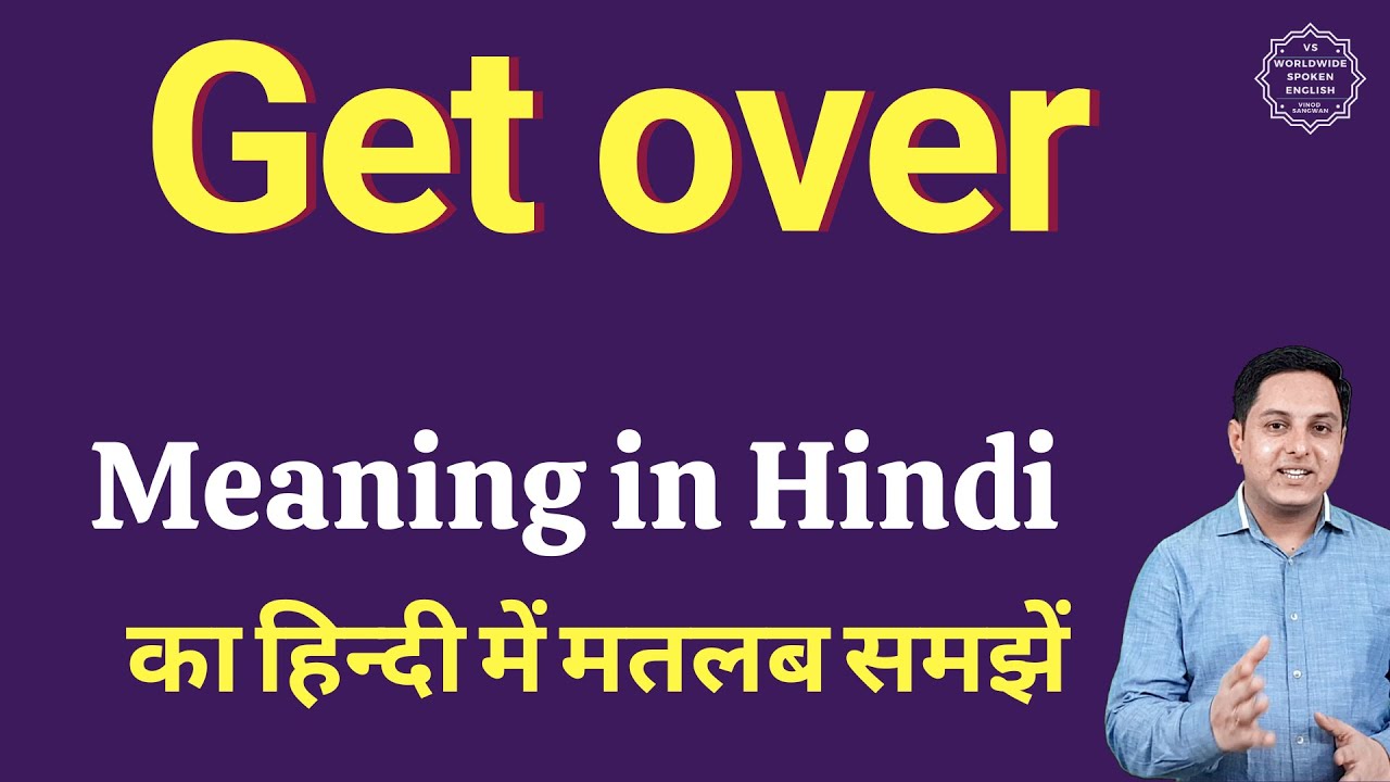 Meaning of get over in hindi  Phrasal verb get over in hindi 