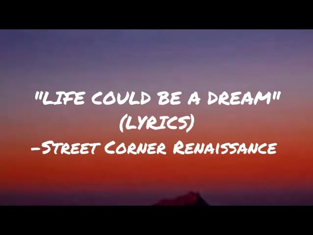 Life Could Be A Dream - Street Corner Renaissance (Lyrics) class=