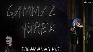 Edgar Allan Poe - Gammaz Yürek (Sesli Öykü)