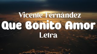 Vicente Fernández - Qué Bonito Amor - Letra