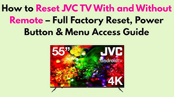 How to Reset JVC TV With and Without Remote – Full Factory Reset, Power Button & Menu Access Guide