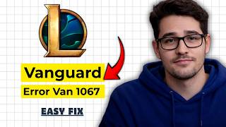 How to Fix Vanguard Error VAN 1067 League Of Legends 2026 (Quick Fix!)
