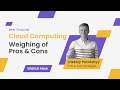 Cloud Computing: Weighing of Pros &amp; Cons