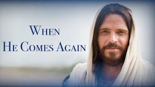 WHEN HE COMES AGAIN Lyrics | LDS Primary Song