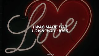 kiss ; i was made for lovin&#39; you // español