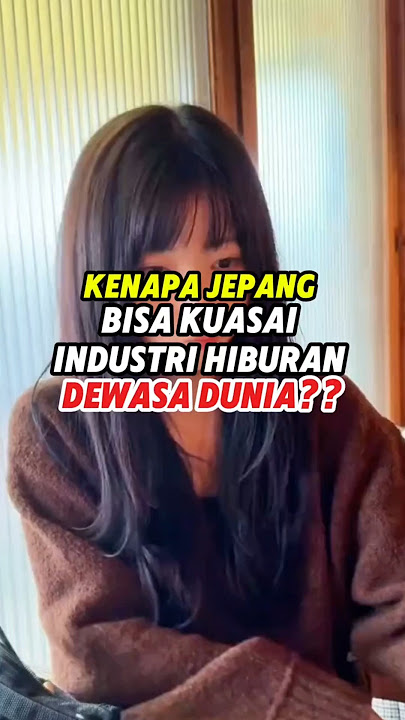 Kenapa jepang bisa kuasai industri hiburan dewasa dunia?🤔