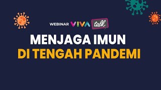 Webinar VIVA Talk | Menjaga Imun di Tengah Pandemi screenshot 4