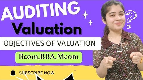 Valuation| Difference between Valuation and Verification| objectives of valuation| Audit Bcom Mcom