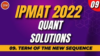 IPM 2022 Quant Solutions | Term of the New Sequence | 2IIM IPMAT Preparation