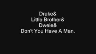 Drake feat. Little Brother & Dwele - Don't You Have A Man