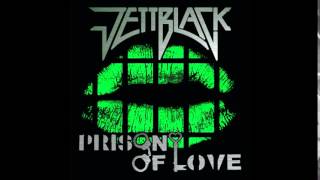 Jettblack "Prison Of Love "