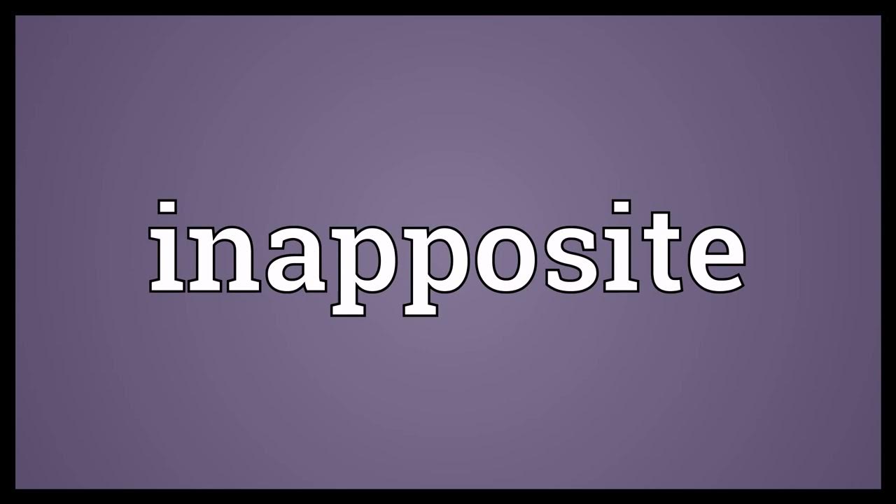 inapposite-meaning-youtube