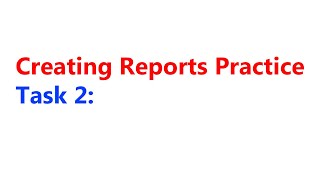 Full Creating Reports Practice   Task 02 Update