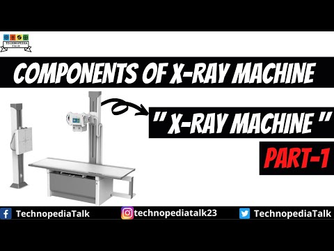 Introduction to X-ray Machine || Components of X-ray Machine || Part-1 || Technopedia